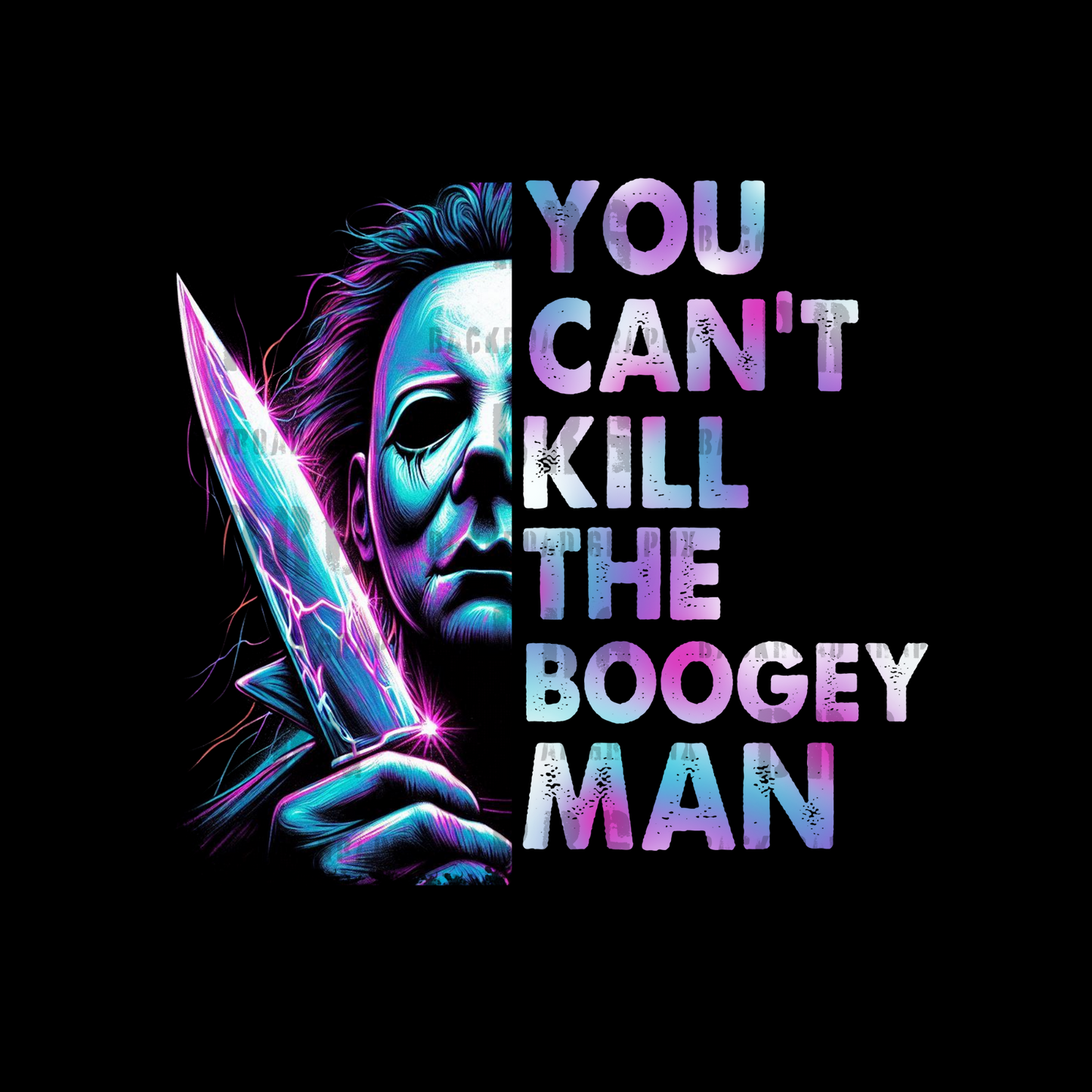Neon-themed depiction of a character with text 'You Can't Kill the Boogey Man' on a black background