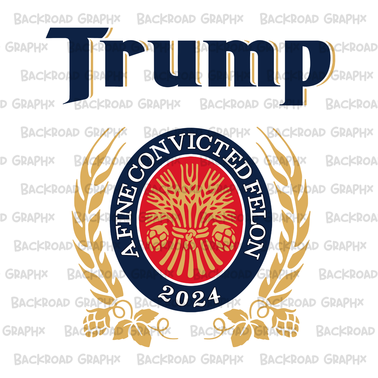 Trump A Fine Convicted Felon transfer Backroad Graphx Best DTF Transfers Near Me UVDTF Stickers decals embroidery swag heat transfers direct to film