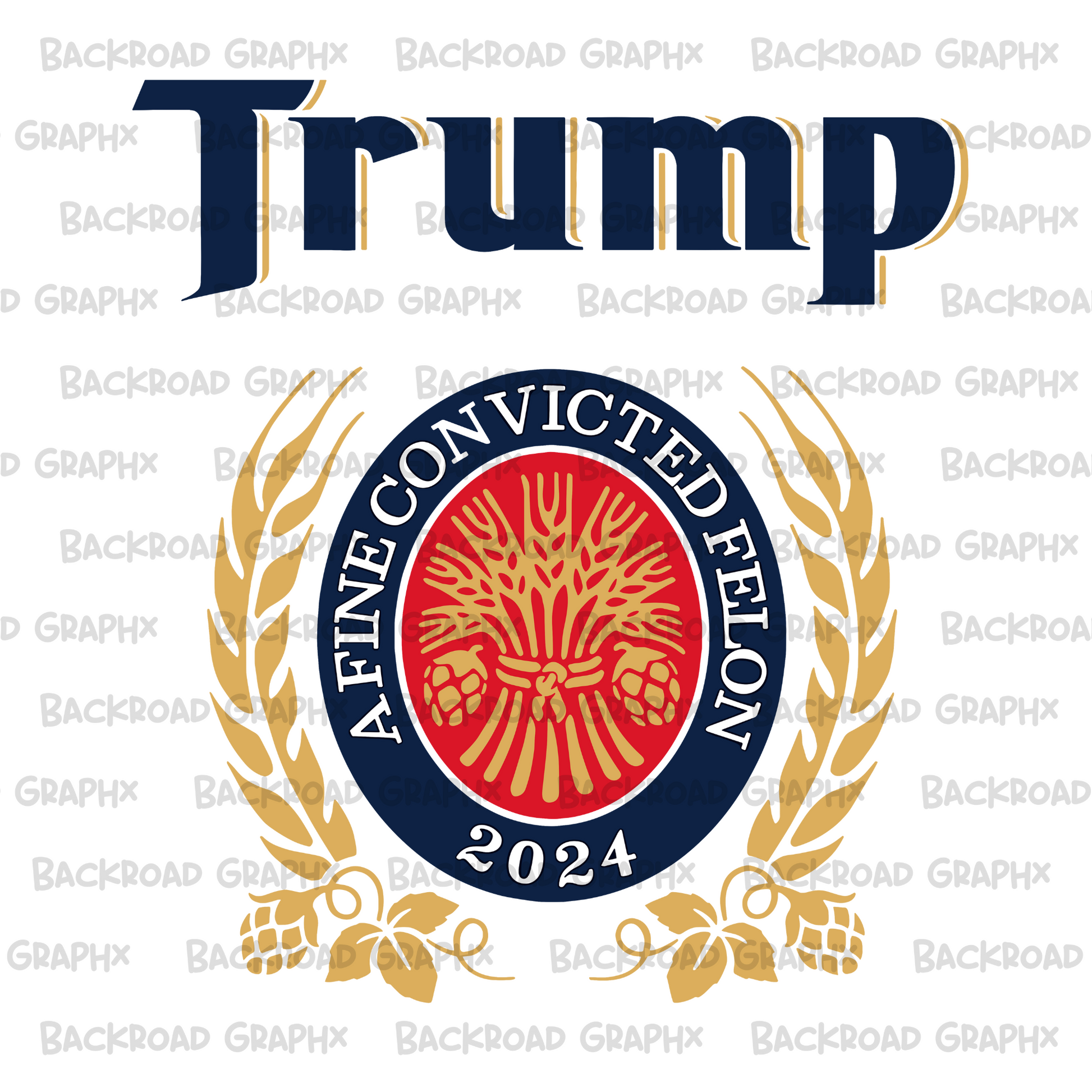 Trump A Fine Convicted Felon transfer Backroad Graphx Best DTF Transfers Near Me UVDTF Stickers decals embroidery swag heat transfers direct to film