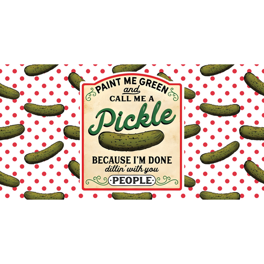 Paint Me Green Pickle Cup Wrap Backroad Graphx Best DTF Transfers Near Me UVDTF Stickers decals embroidery swag heat transfers direct to film